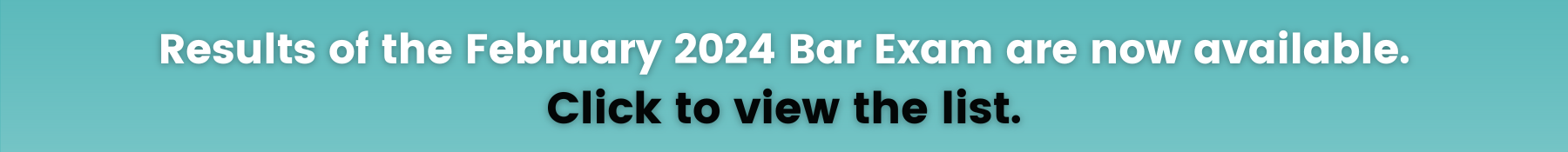 Results of the February 2024 Bar Exam are now available. Click to view the list.